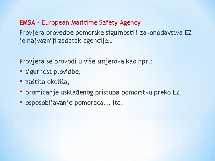 EMSA – European Maritime Safety Agency Provjera provedbe pomorske sigurnosti i zakonodavstva EZ je