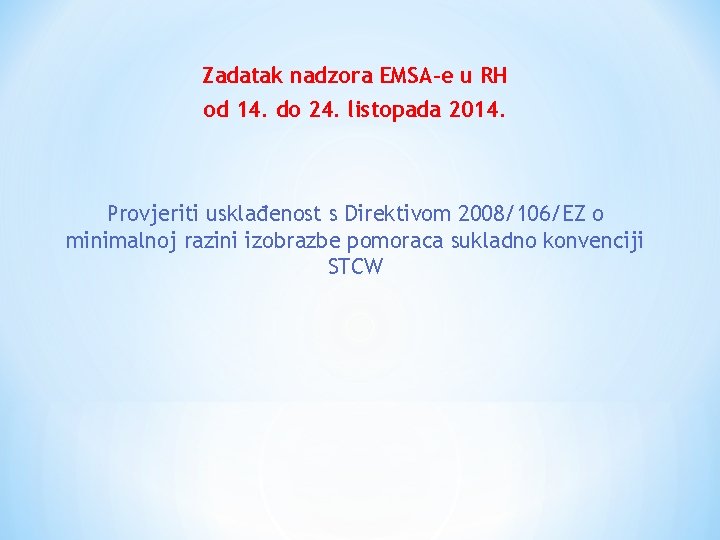 Zadatak nadzora EMSA-e u RH od 14. do 24. listopada 2014. Provjeriti usklađenost s