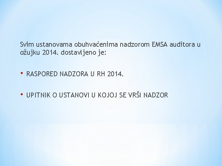 Svim ustanovama obuhvaćenima nadzorom EMSA auditora u ožujku 2014. dostavljeno je: • RASPORED NADZORA