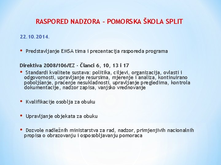 RASPORED NADZORA - POMORSKA ŠKOLA SPLIT 22. 10. 2014. • Predstavljanje EMSA tima i