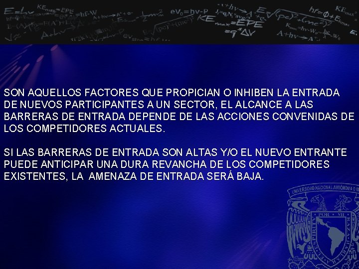 SON AQUELLOS FACTORES QUE PROPICIAN O INHIBEN LA ENTRADA DE NUEVOS PARTICIPANTES A UN