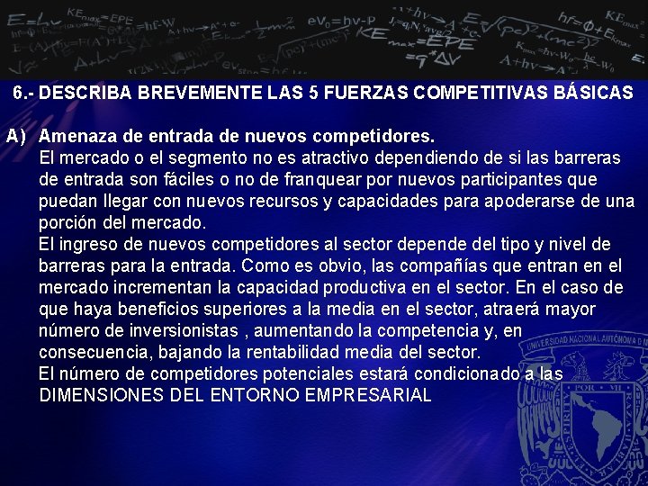 6. - DESCRIBA BREVEMENTE LAS 5 FUERZAS COMPETITIVAS BÁSICAS A) Amenaza de entrada de