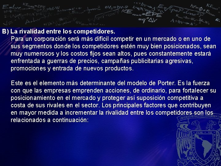 B) La rivalidad entre los competidores. Para un corporación será más difícil competir en