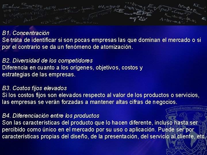B 1. Concentración Se trata de identificar si son pocas empresas las que dominan