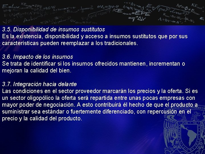 3. 5. Disponibilidad de insumos sustitutos Es la existencia, disponibilidad y acceso a insumos