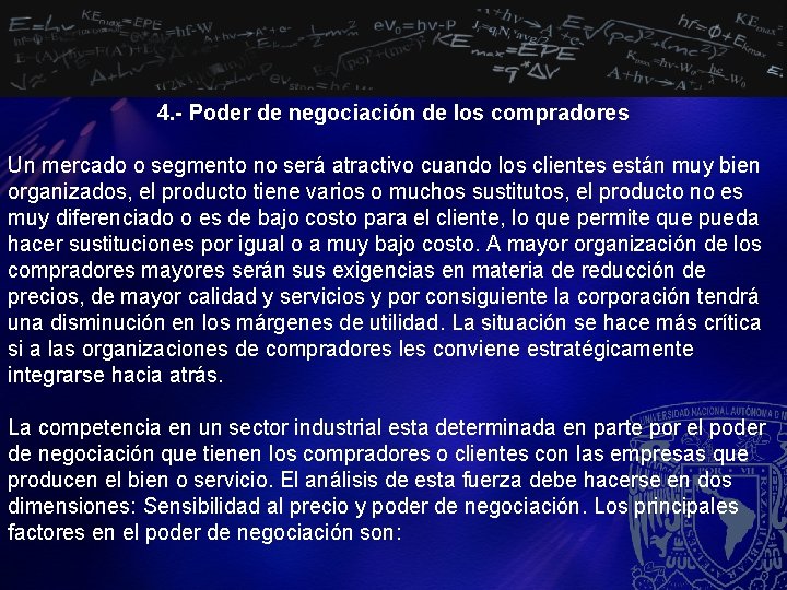 4. - Poder de negociación de los compradores Un mercado o segmento no será