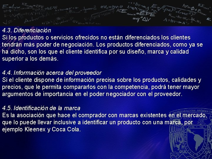 4. 3. Diferenciación Si los productos o servicios ofrecidos no están diferenciados los clientes