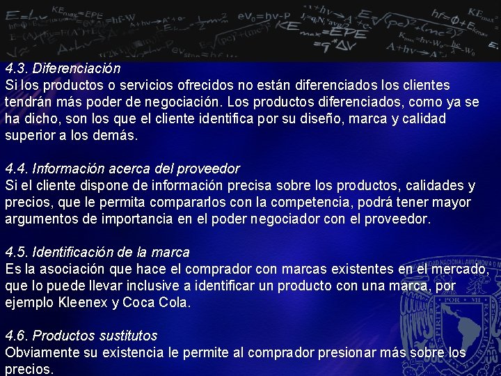 4. 3. Diferenciación Si los productos o servicios ofrecidos no están diferenciados los clientes