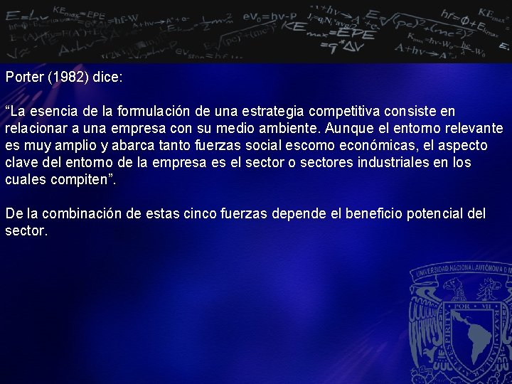 Porter (1982) dice: “La esencia de la formulación de una estrategia competitiva consiste en