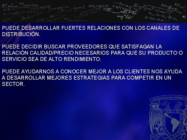 PUEDE DESARROLLAR FUERTES RELACIONES CON LOS CANALES DE DISTRIBUCIÓN. PUEDE DECIDIR BUSCAR PROVEEDORES QUE