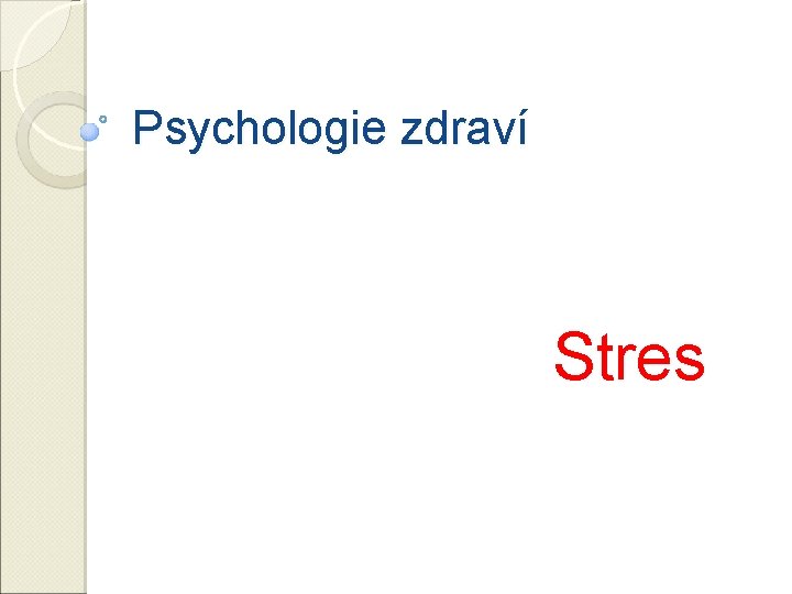 Psychologie zdraví Stres 