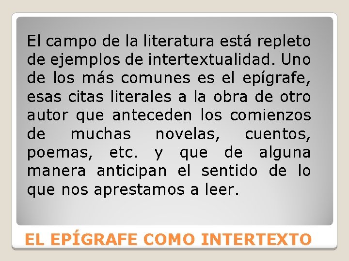 El campo de la literatura está repleto de ejemplos de intertextualidad. Uno de los