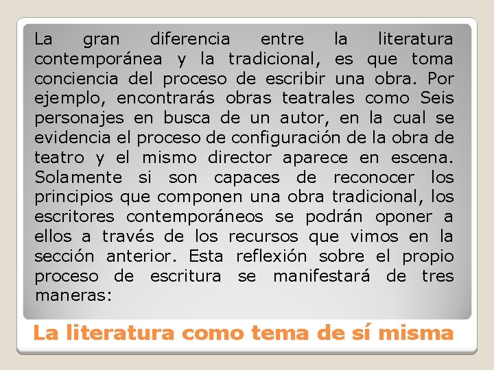 La gran diferencia entre la literatura contemporánea y la tradicional, es que toma conciencia