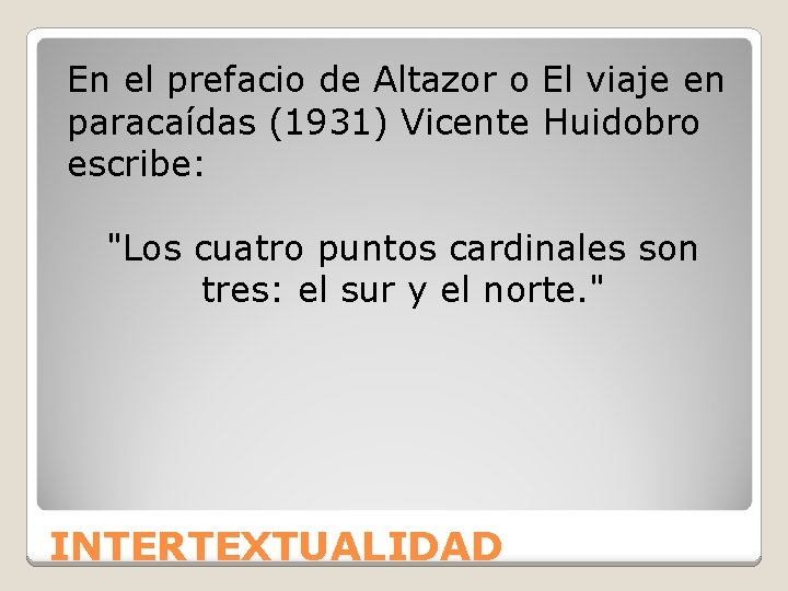 En el prefacio de Altazor o El viaje en paracaídas (1931) Vicente Huidobro escribe: