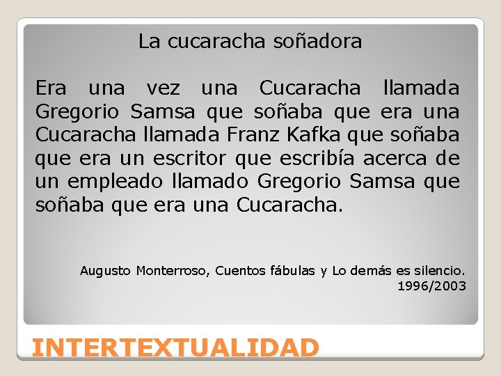 La cucaracha soñadora Era una vez una Cucaracha llamada Gregorio Samsa que soñaba que