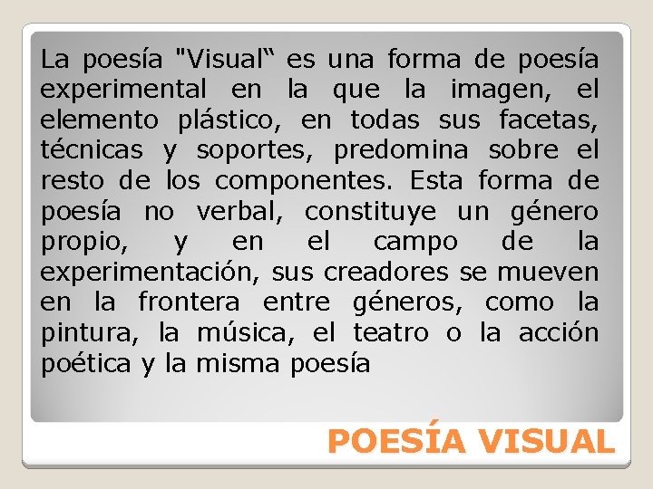 La poesía "Visual“ es una forma de poesía experimental en la que la imagen,
