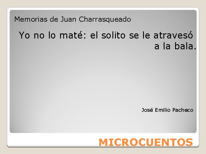 Memorias de Juan Charrasqueado Yo no lo maté: el solito se le atravesó a