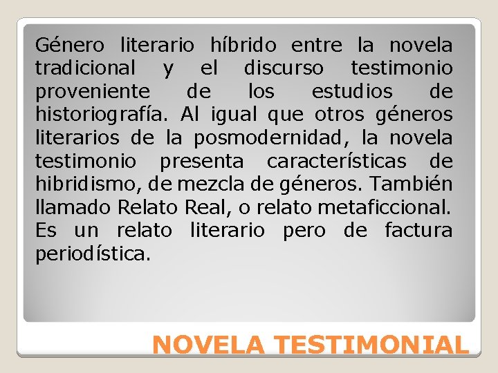 Género literario híbrido entre la novela tradicional y el discurso testimonio proveniente de los