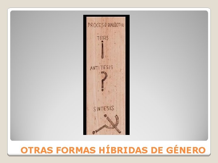 OTRAS FORMAS HÍBRIDAS DE GÉNERO 