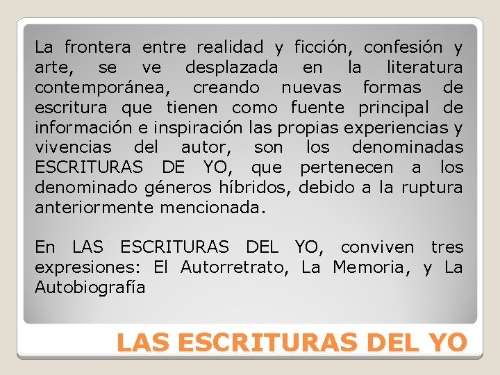 La frontera entre realidad y ficción, confesión y arte, se ve desplazada en la