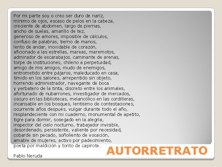 Por mi parte soy o creo ser duro de nariz, mínimo de ojos, escaso
