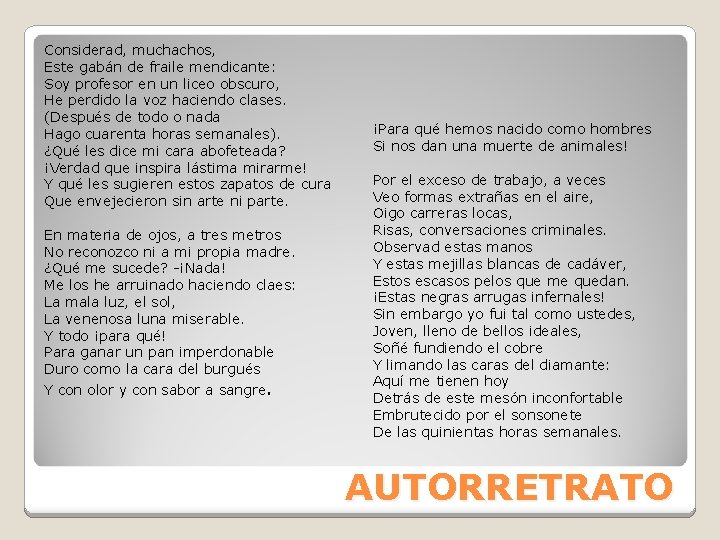 Considerad, muchachos, Este gabán de fraile mendicante: Soy profesor en un liceo obscuro, He