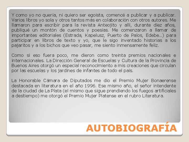 Y como yo no quería, ni quiero ser egoísta, comencé a publicar y a