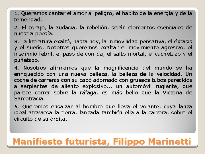 1. Queremos cantar el amor al peligro, el hábito de la energía y de
