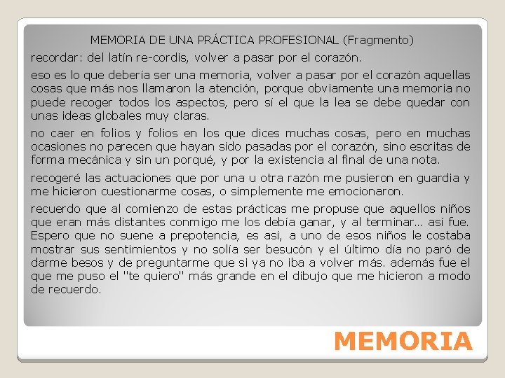 MEMORIA DE UNA PRÁCTICA PROFESIONAL (Fragmento) recordar: del latín re-cordis, volver a pasar por