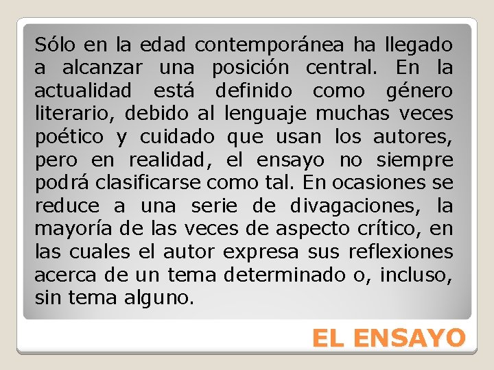 Sólo en la edad contemporánea ha llegado a alcanzar una posición central. En la