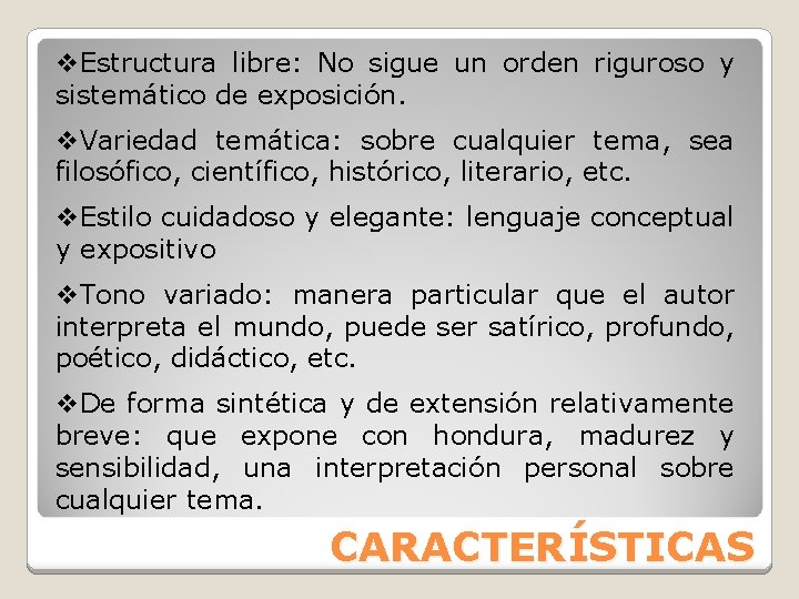 v. Estructura libre: No sigue un orden riguroso y sistemático de exposición. v. Variedad