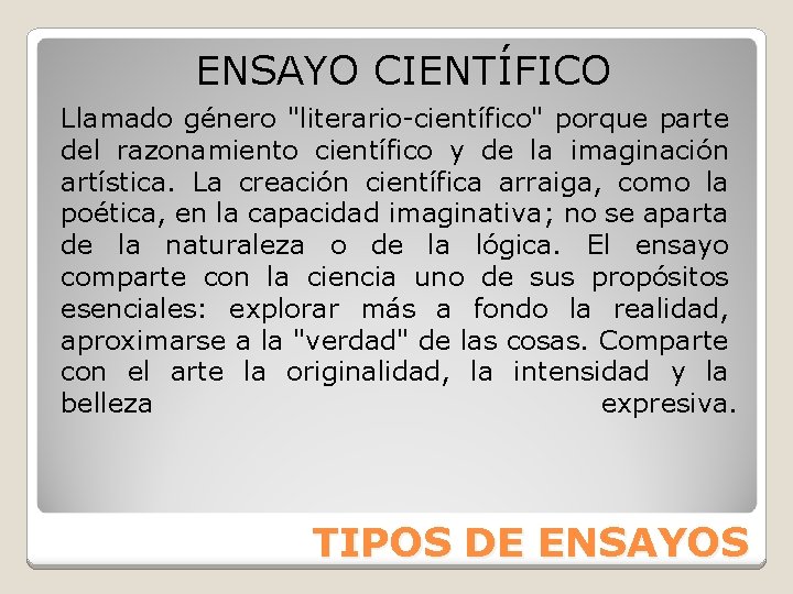 ENSAYO CIENTÍFICO Llamado género "literario-científico" porque parte del razonamiento científico y de la imaginación