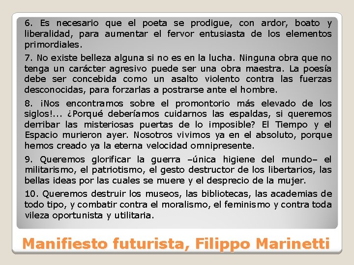 6. Es necesario que el poeta se prodigue, con ardor, boato y liberalidad, para
