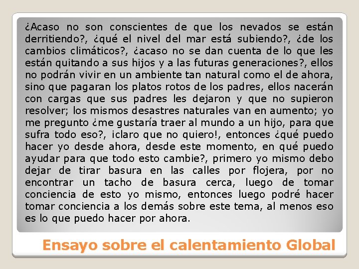 ¿Acaso no son conscientes de que los nevados se están derritiendo? , ¿qué el