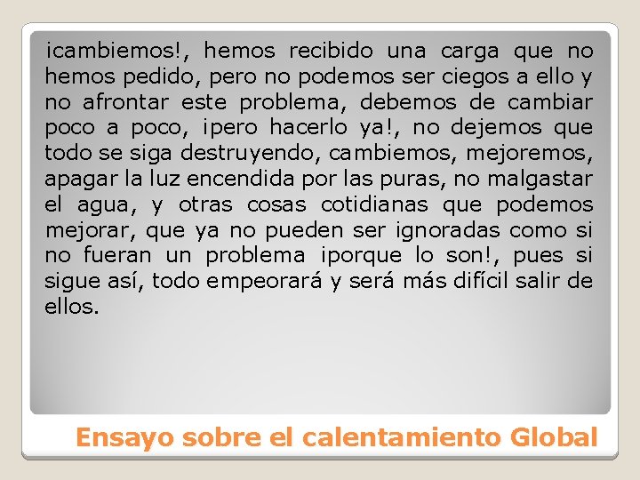 ¡cambiemos!, hemos recibido una carga que no hemos pedido, pero no podemos ser ciegos