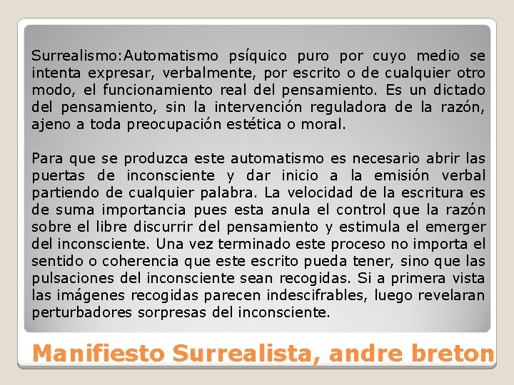 Surrealismo: Automatismo psíquico puro por cuyo medio se intenta expresar, verbalmente, por escrito o