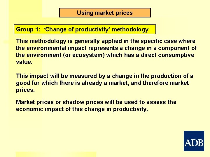 Using market prices Group 1: ‘Change of productivity’ methodology This methodology is generally applied