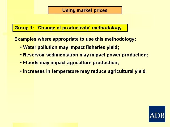 Using market prices Group 1: ‘Change of productivity’ methodology Examples where appropriate to use