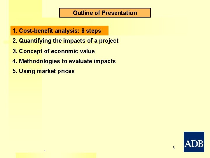 Outline of Presentation 1. Cost-benefit analysis: 8 steps 2. Quantifying the impacts of a