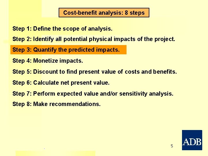 Cost-benefit analysis: 8 steps Step 1: Define the scope of analysis. Step 2: Identify