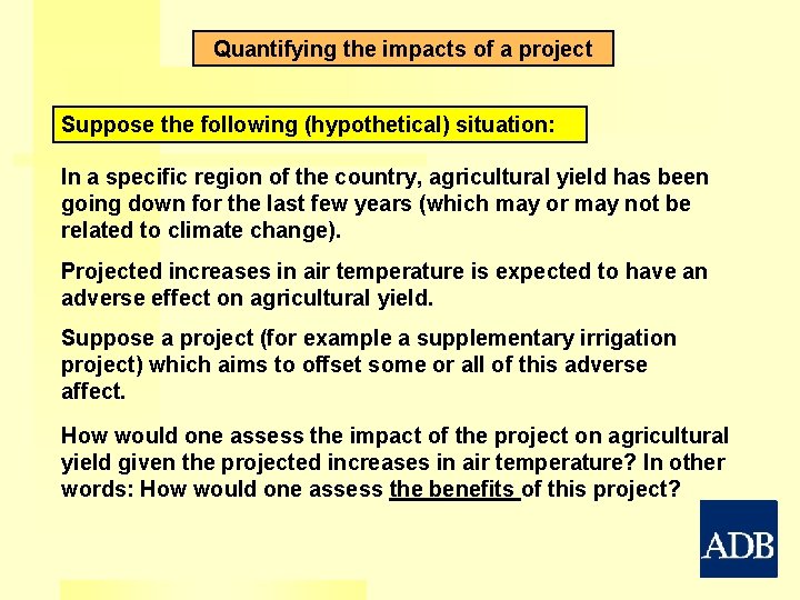 Quantifying the impacts of a project Suppose the following (hypothetical) situation: In a specific