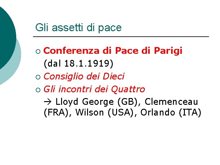 Gli assetti di pace Conferenza di Pace di Parigi (dal 18. 1. 1919) ¡