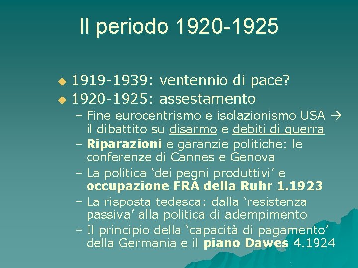 Il periodo 1920 -1925 1919 -1939: ventennio di pace? u 1920 -1925: assestamento u