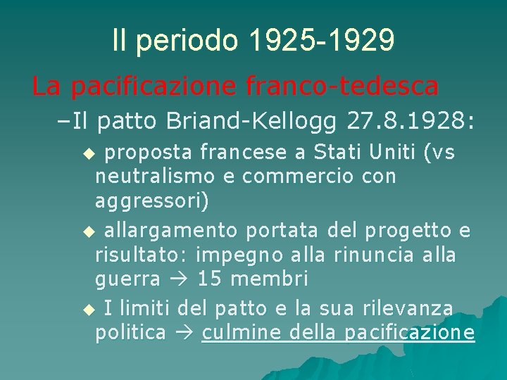 Il periodo 1925 -1929 La pacificazione franco-tedesca – Il patto Briand-Kellogg 27. 8. 1928:
