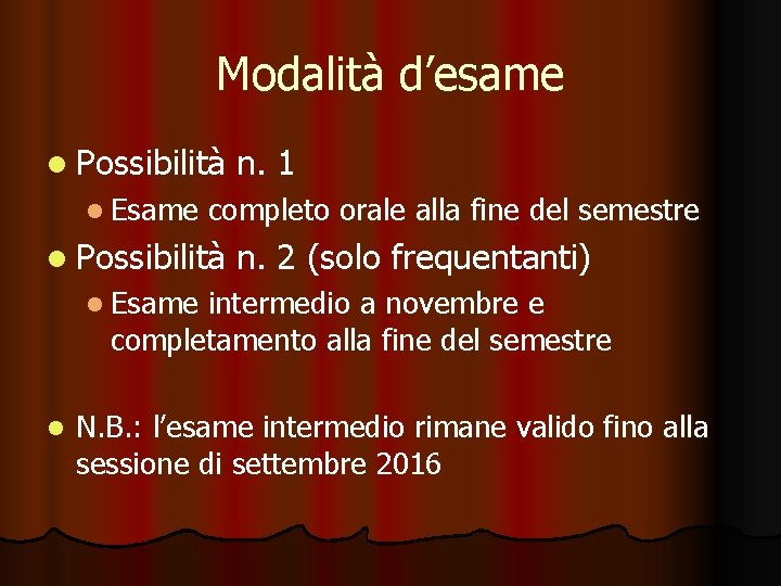 Modalità d’esame l Possibilità l Esame n. 1 completo orale alla fine del semestre