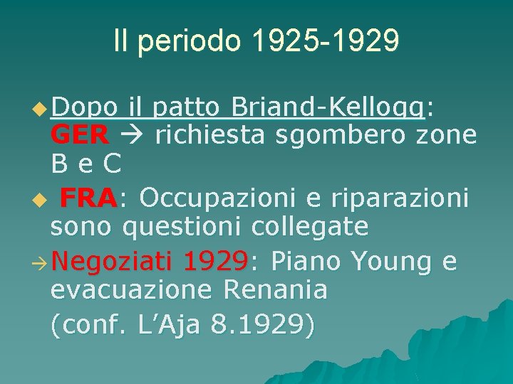 Il periodo 1925 -1929 u Dopo il patto Briand-Kellogg: GER richiesta sgombero zone Be.