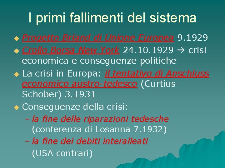 I primi fallimenti del sistema Progetto Briand di Unione Europea 9. 1929 u Crollo