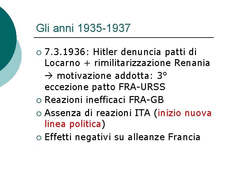 Gli anni 1935 -1937 7. 3. 1936: Hitler denuncia patti di Locarno + rimilitarizzazione