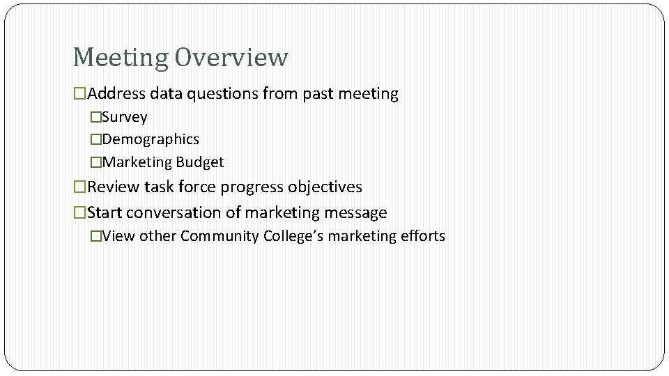 Meeting Overview �Address data questions from past meeting �Survey �Demographics �Marketing Budget �Review task