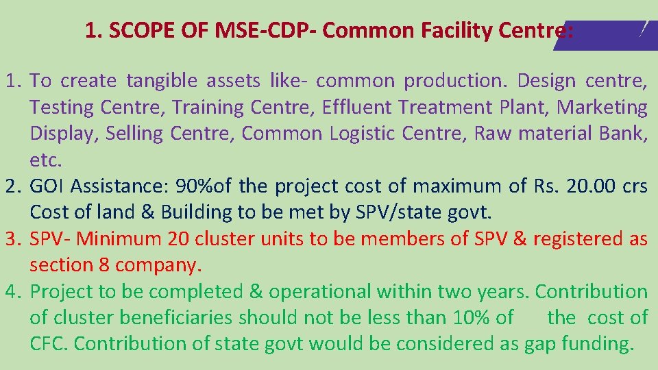 1. SCOPE OF MSE-CDP- Common Facility Centre: 1. To create tangible assets like- common